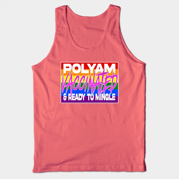 Polyam, vaccinated, and READY TO MINGLE! Tank Top by GodsBurden